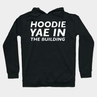 Hoodie Yae In The Building Hoodie